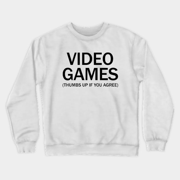 Vide games. (Thumbs up if you agree) in black. Crewneck Sweatshirt by Alvi_Ink